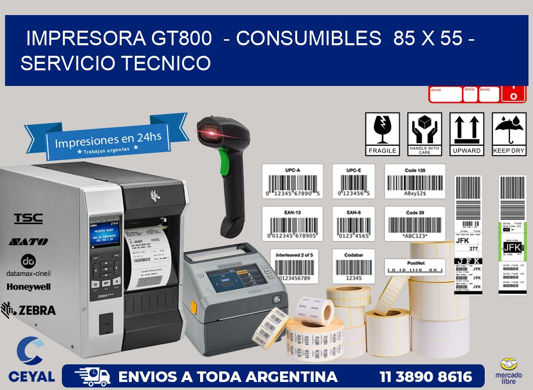 IMPRESORA GT800  - CONSUMIBLES  85 x 55 - SERVICIO TECNICO