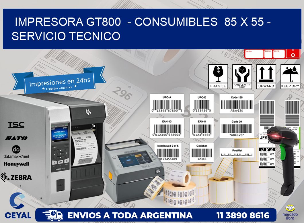 IMPRESORA GT800  - CONSUMIBLES  85 x 55 - SERVICIO TECNICO