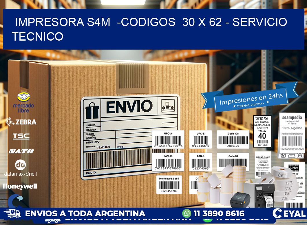IMPRESORA S4M -CODIGOS 30 x 62 - SERVICIO TECNICO