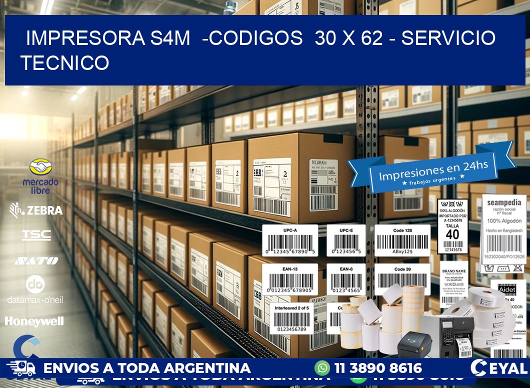 IMPRESORA S4M  -CODIGOS  30 x 62 – SERVICIO TECNICO