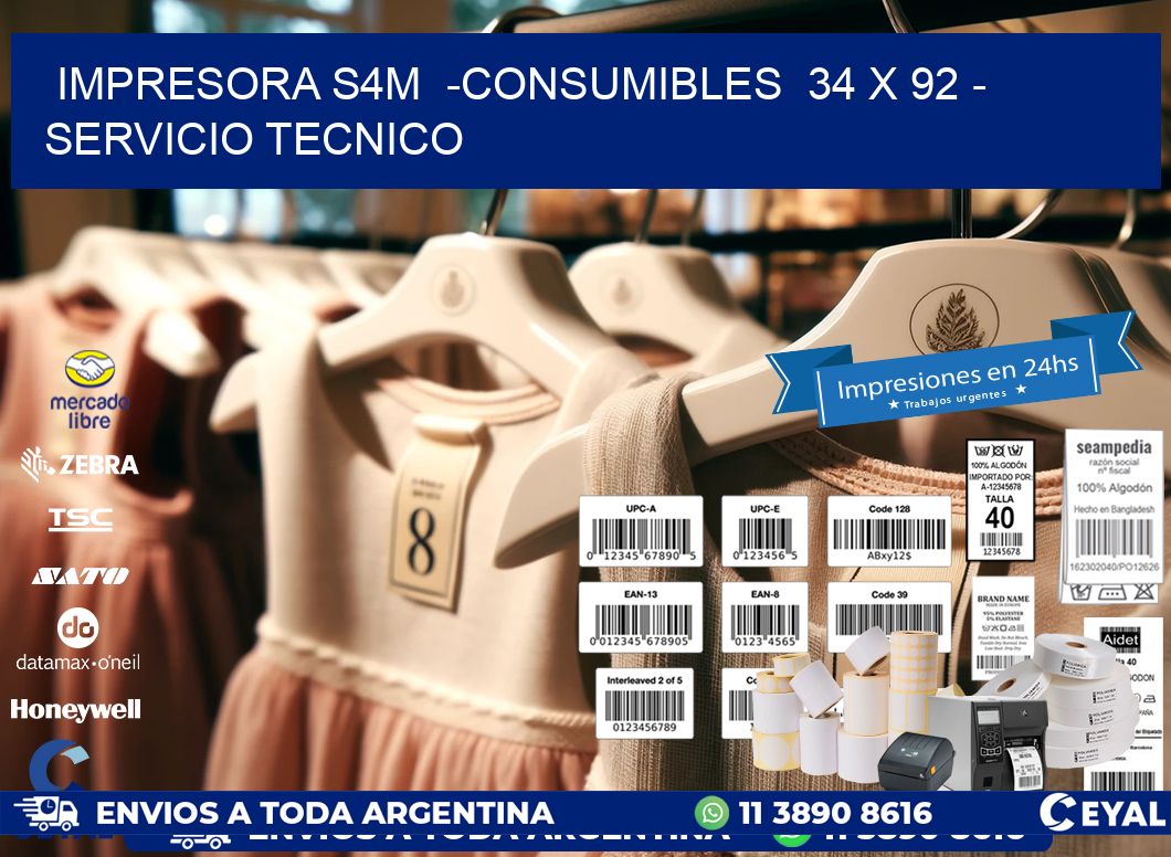 IMPRESORA S4M  -CONSUMIBLES  34 x 92 - SERVICIO TECNICO