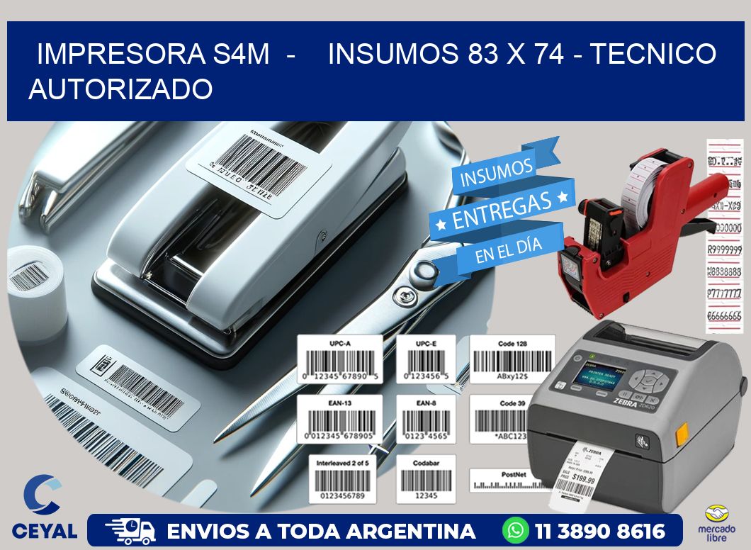 IMPRESORA S4M  –    INSUMOS 83 x 74 – TECNICO AUTORIZADO