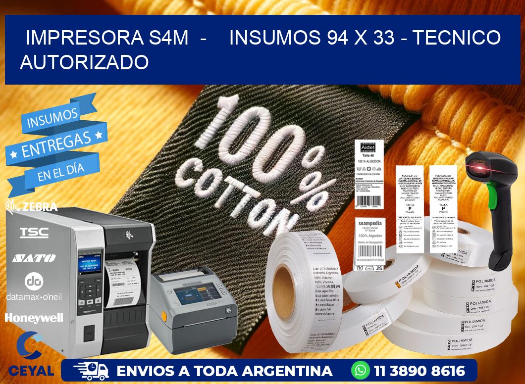 IMPRESORA S4M  -    INSUMOS 94 x 33 - TECNICO AUTORIZADO
