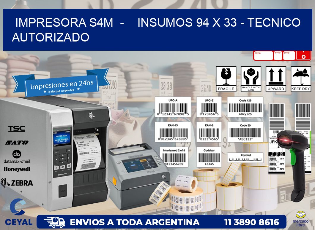 IMPRESORA S4M  –    INSUMOS 94 x 33 – TECNICO AUTORIZADO