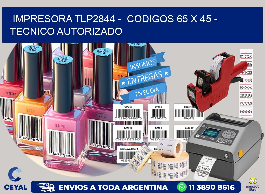 IMPRESORA TLP2844 -  CODIGOS 65 x 45 - TECNICO AUTORIZADO