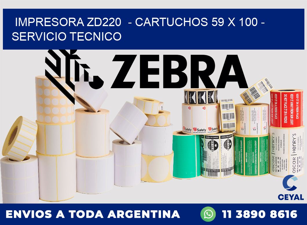 IMPRESORA ZD220 - CARTUCHOS 59 x 100 - SERVICIO TECNICO