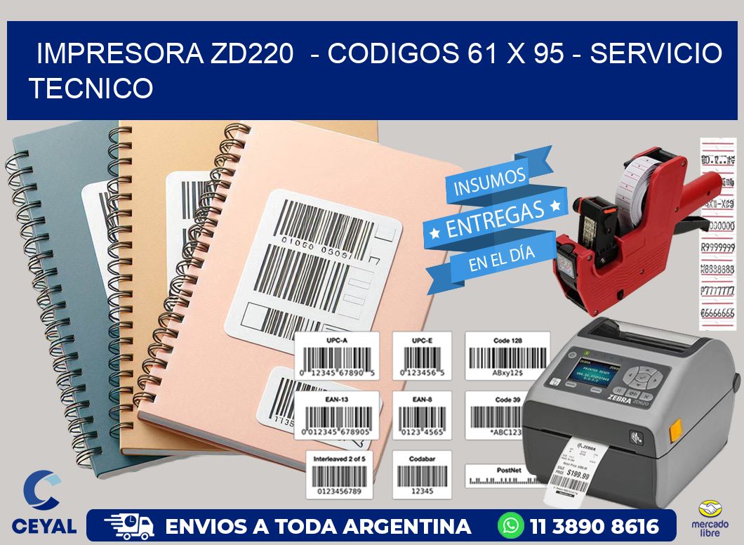 IMPRESORA ZD220  - CODIGOS 61 x 95 - SERVICIO TECNICO