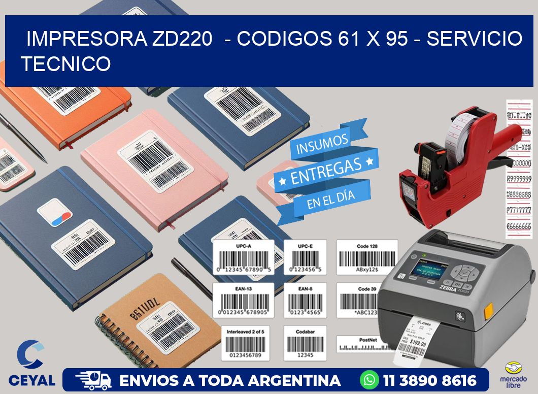 IMPRESORA ZD220  - CODIGOS 61 x 95 - SERVICIO TECNICO