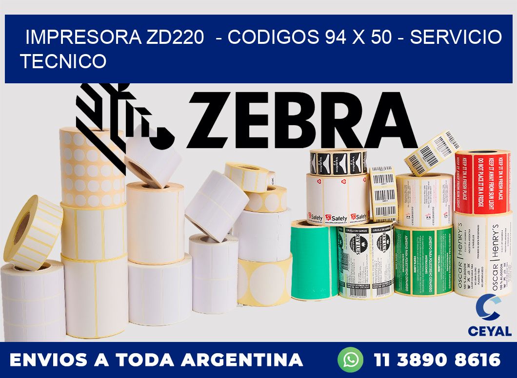 IMPRESORA ZD220  - CODIGOS 94 x 50 - SERVICIO TECNICO
