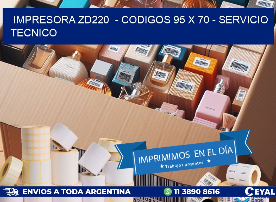 IMPRESORA ZD220 - CODIGOS 95 x 70 - SERVICIO TECNICO