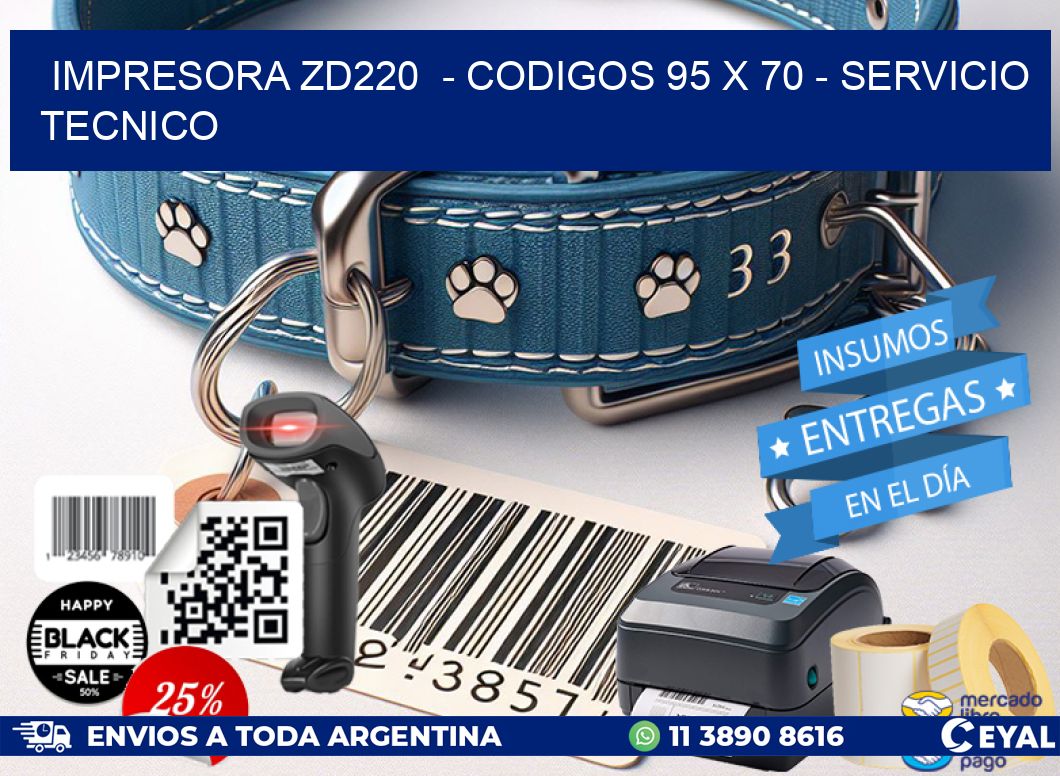 IMPRESORA ZD220 - CODIGOS 95 x 70 - SERVICIO TECNICO
