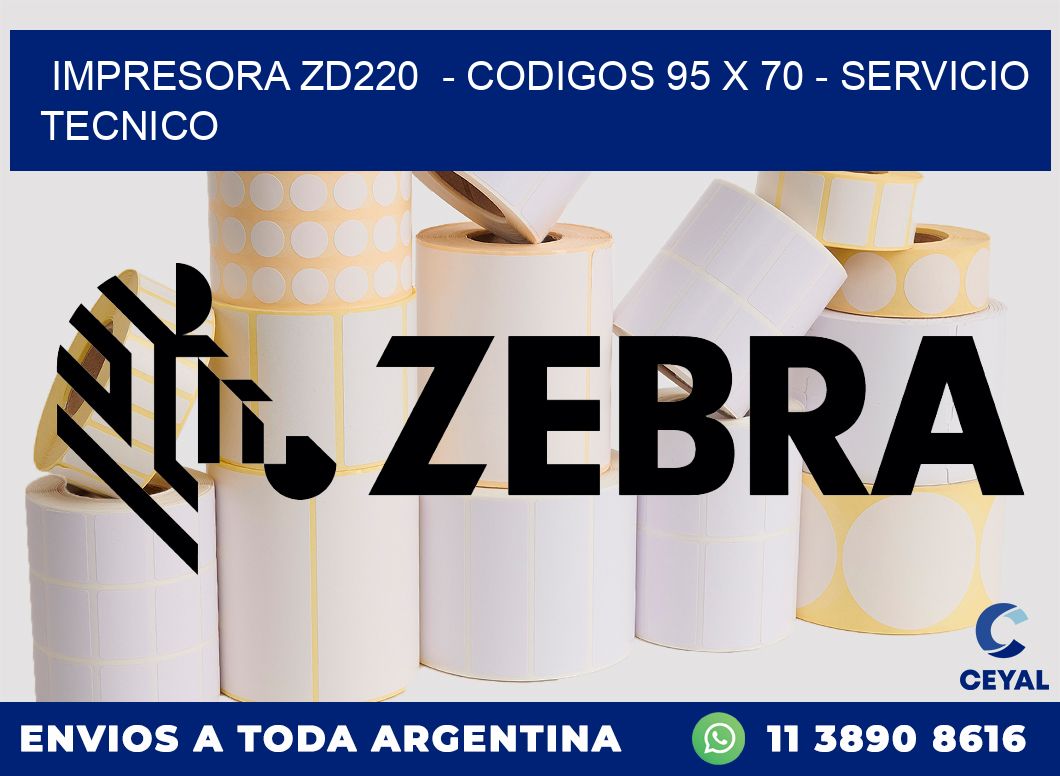 IMPRESORA ZD220 - CODIGOS 95 x 70 - SERVICIO TECNICO