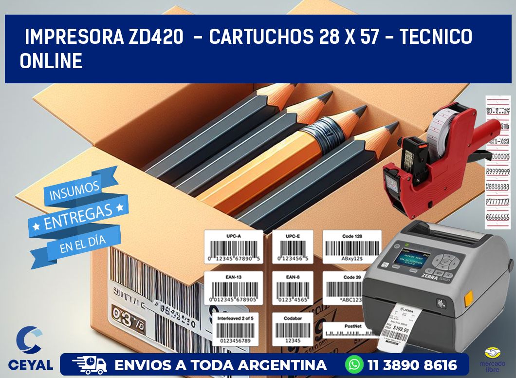 IMPRESORA ZD420  - CARTUCHOS 28 x 57 - TECNICO ONLINE