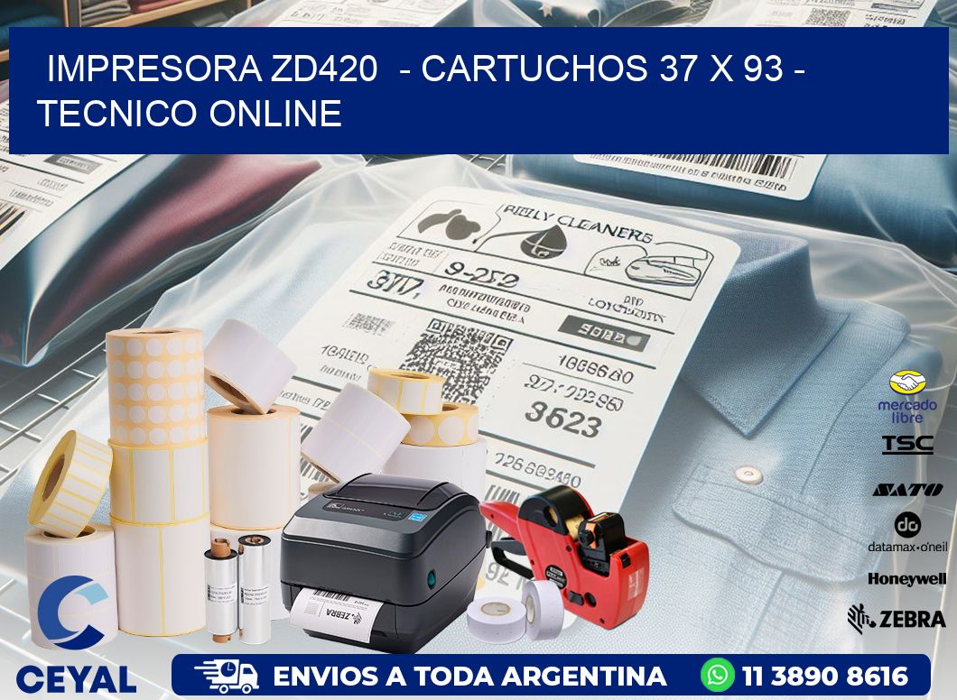 IMPRESORA ZD420 - CARTUCHOS 37 x 93 - TECNICO ONLINE