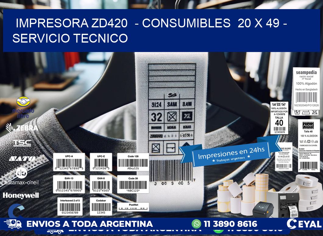 IMPRESORA ZD420 - CONSUMIBLES 20 x 49 - SERVICIO TECNICO