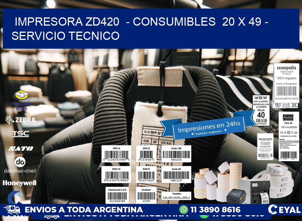 IMPRESORA ZD420 - CONSUMIBLES 20 x 49 - SERVICIO TECNICO