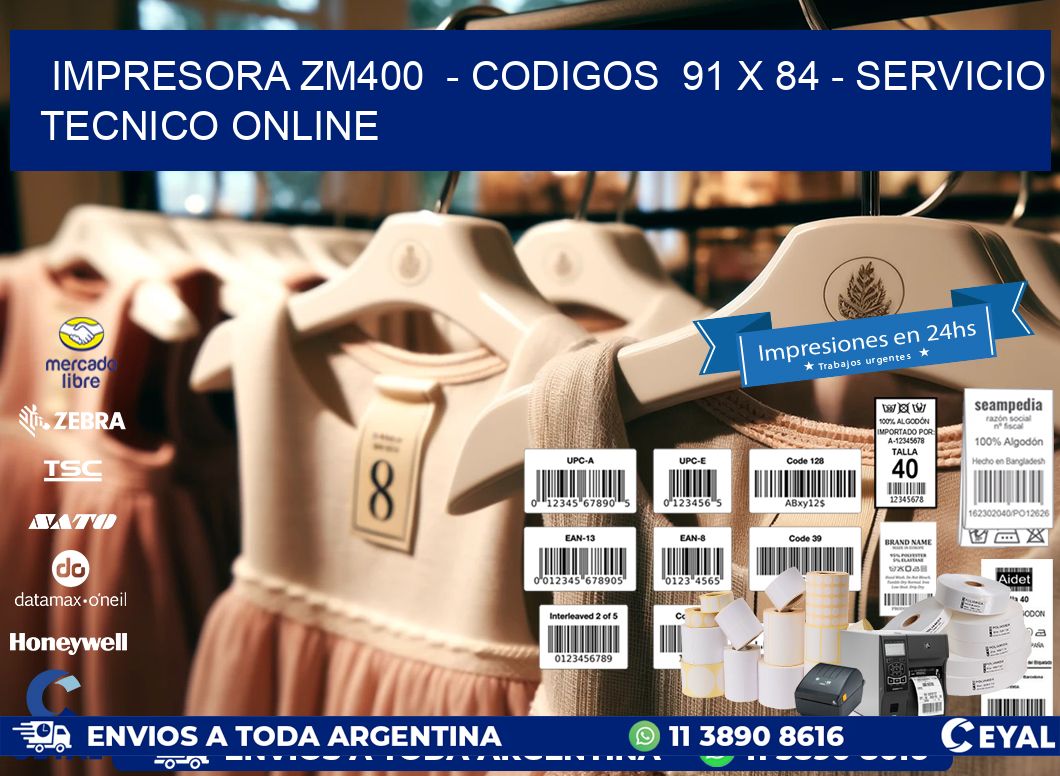 IMPRESORA ZM400  - CODIGOS  91 x 84 - SERVICIO TECNICO ONLINE