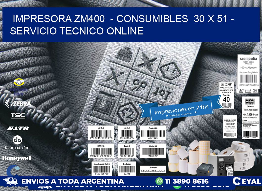 IMPRESORA ZM400  - CONSUMIBLES  30 x 51 - SERVICIO TECNICO ONLINE