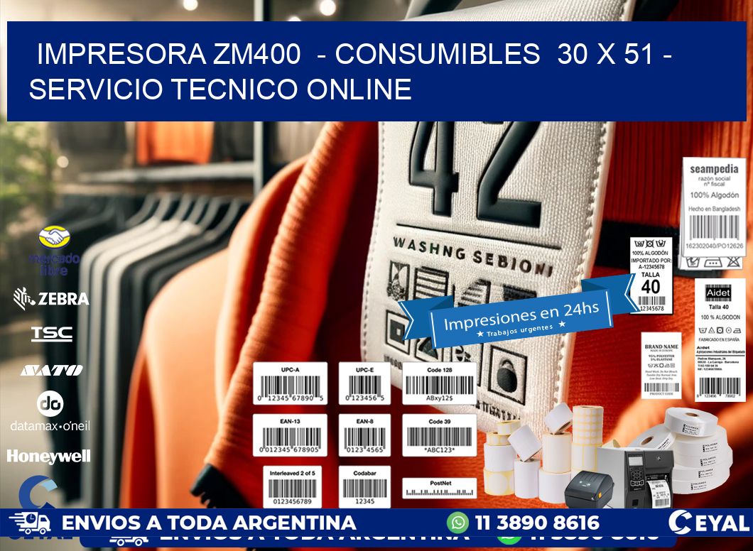 IMPRESORA ZM400  - CONSUMIBLES  30 x 51 - SERVICIO TECNICO ONLINE