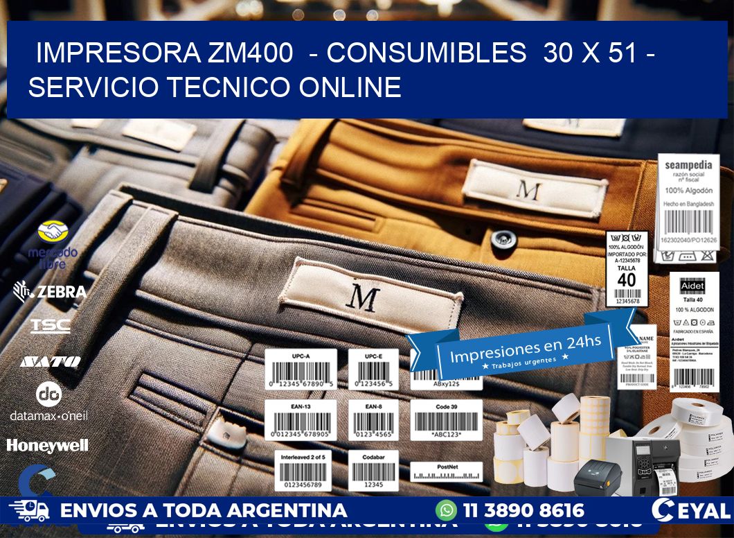 IMPRESORA ZM400  - CONSUMIBLES  30 x 51 - SERVICIO TECNICO ONLINE