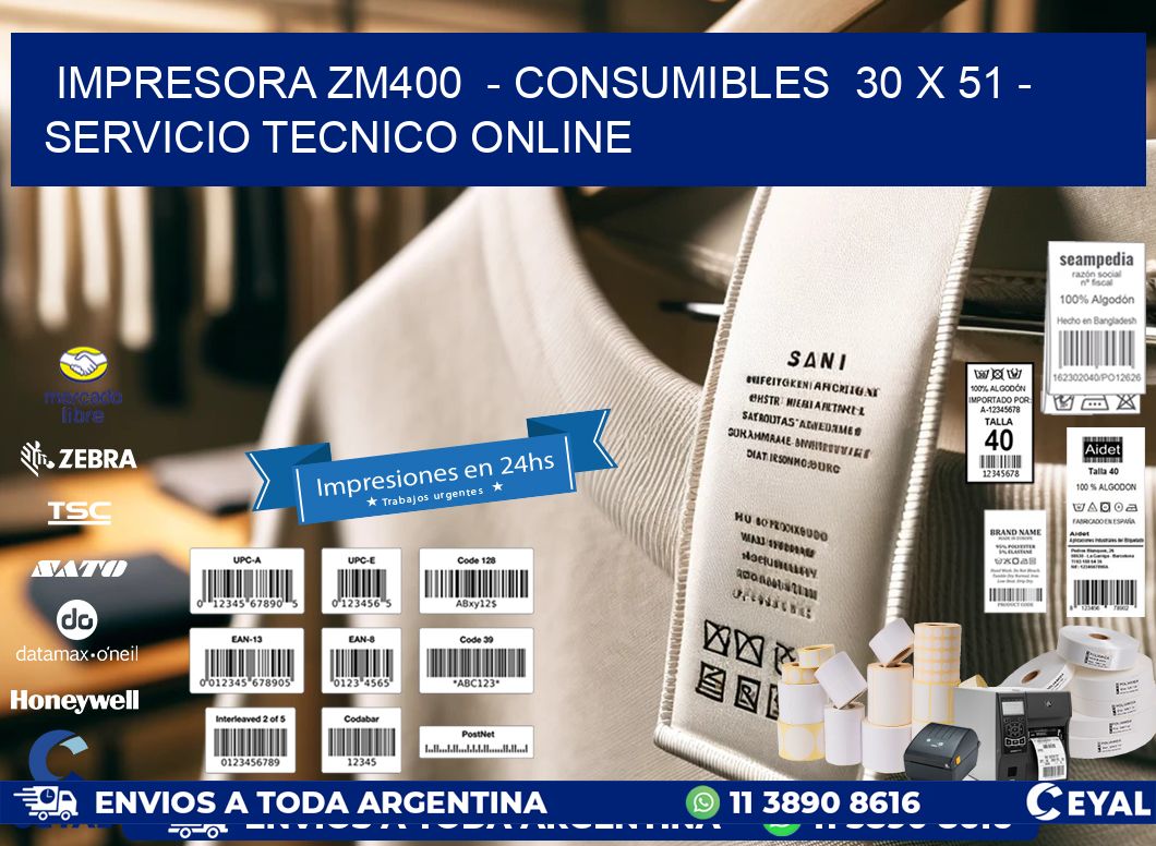IMPRESORA ZM400  – CONSUMIBLES  30 x 51 – SERVICIO TECNICO ONLINE