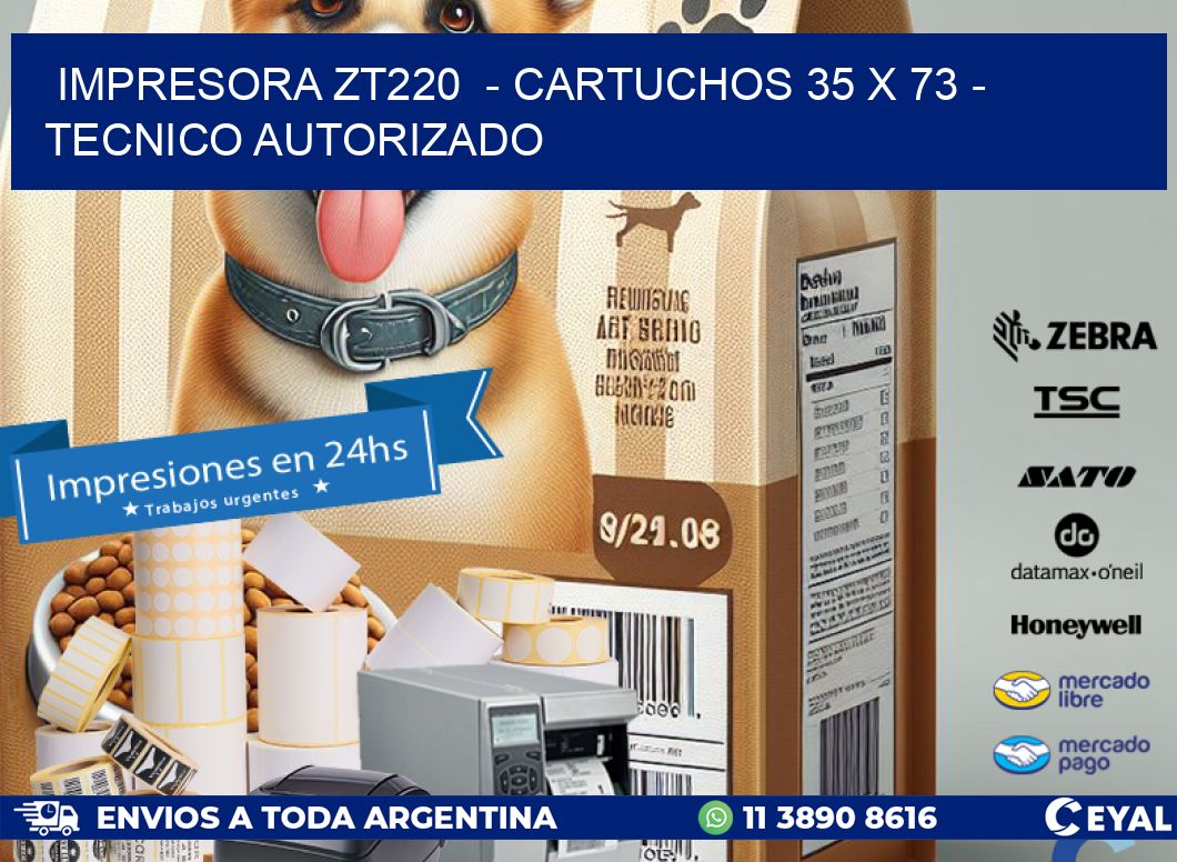 IMPRESORA ZT220  - CARTUCHOS 35 x 73 - TECNICO AUTORIZADO
