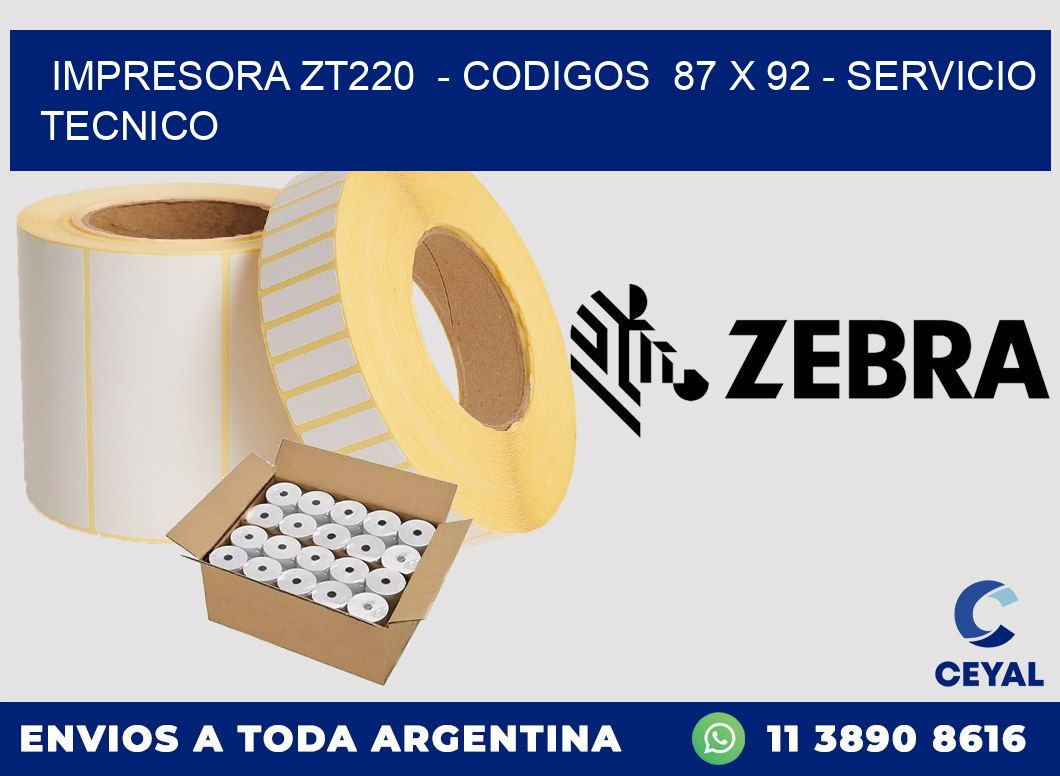 IMPRESORA ZT220  - CODIGOS  87 x 92 - SERVICIO TECNICO