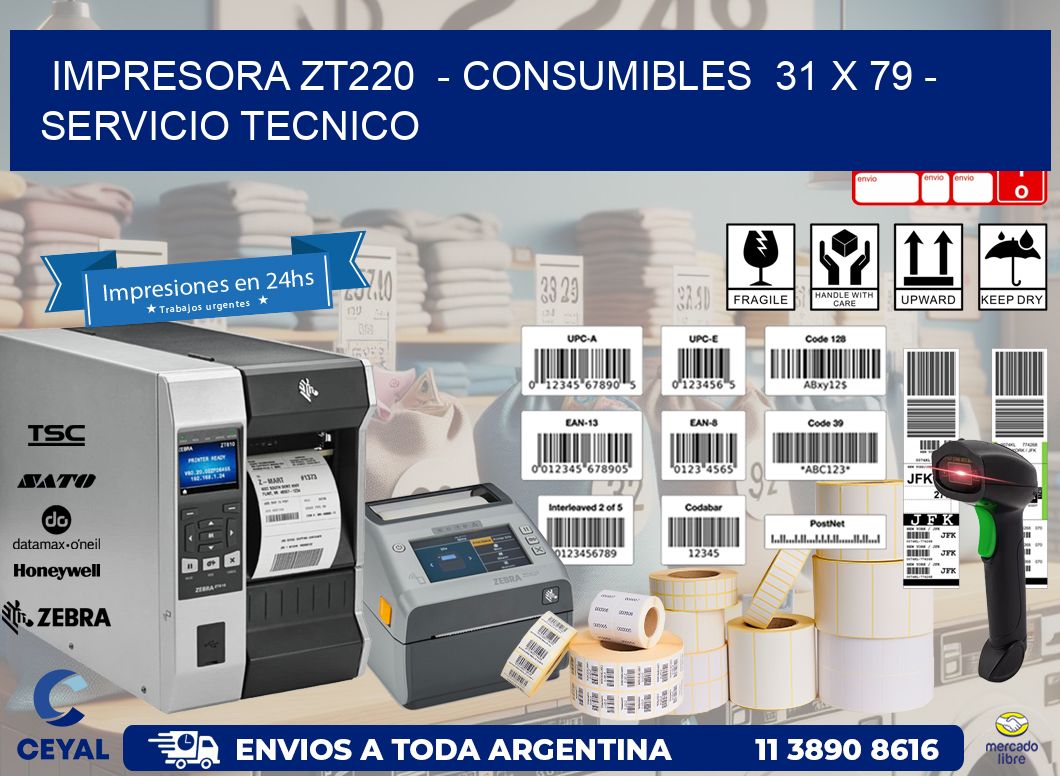 IMPRESORA ZT220  – CONSUMIBLES  31 x 79 – SERVICIO TECNICO