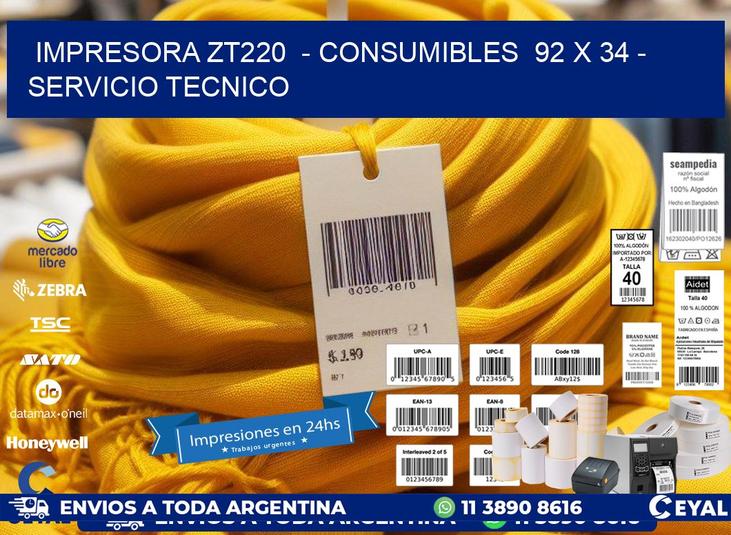 IMPRESORA ZT220 - CONSUMIBLES 92 x 34 - SERVICIO TECNICO