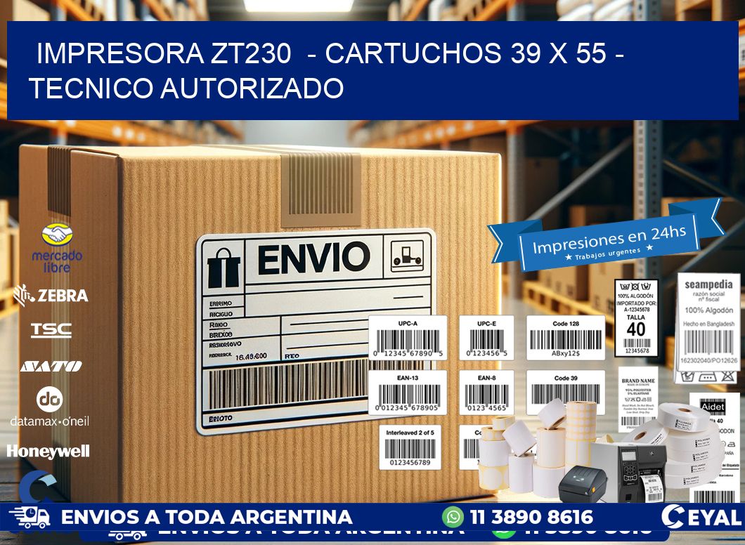 IMPRESORA ZT230  - CARTUCHOS 39 x 55 - TECNICO AUTORIZADO