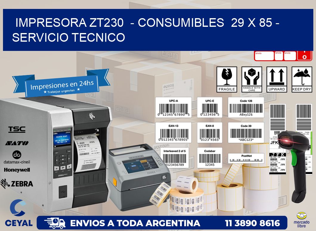 IMPRESORA ZT230 - CONSUMIBLES 29 x 85 - SERVICIO TECNICO