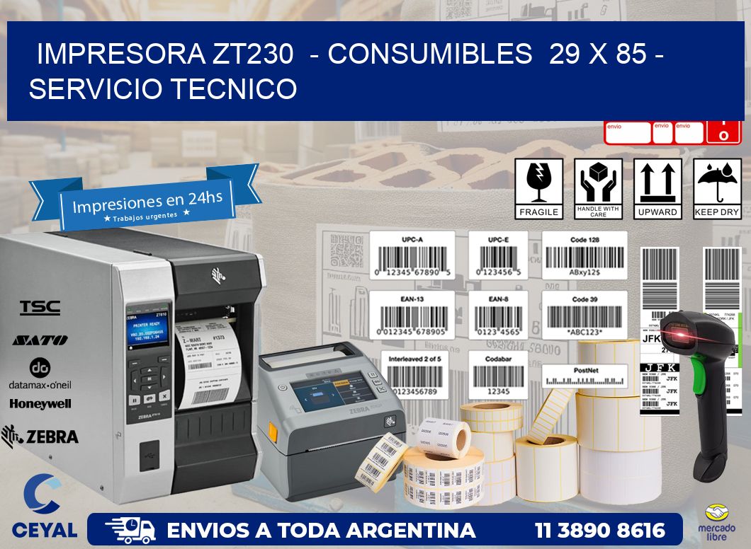 IMPRESORA ZT230 - CONSUMIBLES 29 x 85 - SERVICIO TECNICO