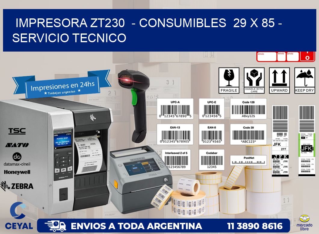 IMPRESORA ZT230  – CONSUMIBLES  29 x 85 – SERVICIO TECNICO
