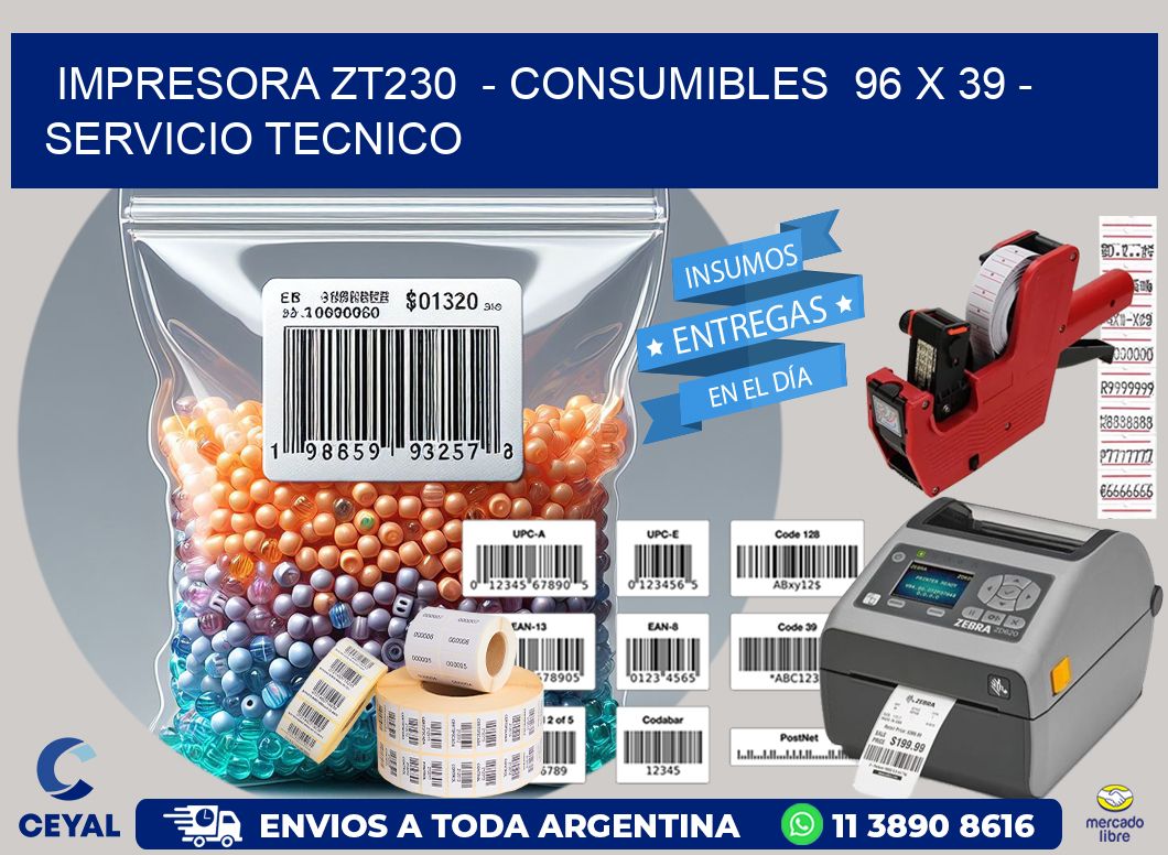 IMPRESORA ZT230  - CONSUMIBLES  96 x 39 - SERVICIO TECNICO