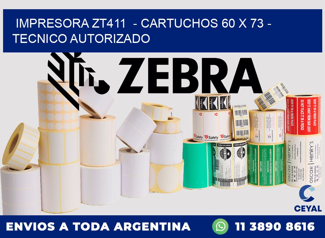 IMPRESORA ZT411 - CARTUCHOS 60 x 73 - TECNICO AUTORIZADO