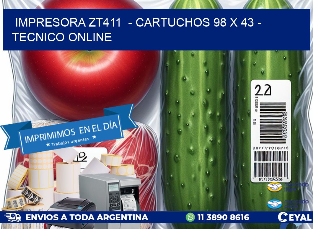 IMPRESORA ZT411 - CARTUCHOS 98 x 43 - TECNICO ONLINE
