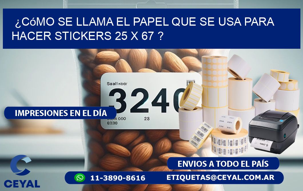 ¿Cómo se llama el papel que se usa para hacer stickers 25 x 67 ?