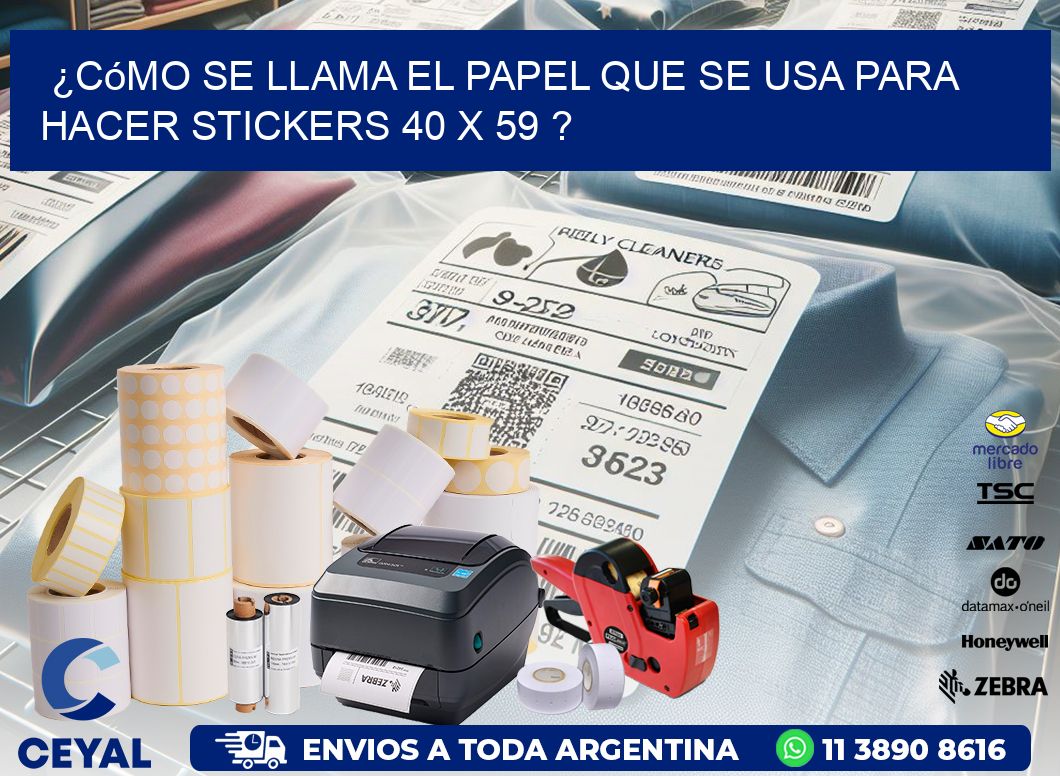 ¿Cómo se llama el papel que se usa para hacer stickers 40 x 59 ?
