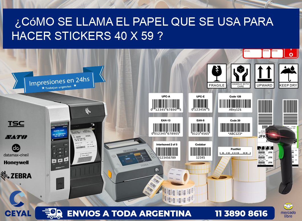 ¿Cómo se llama el papel que se usa para hacer stickers 40 x 59 ?