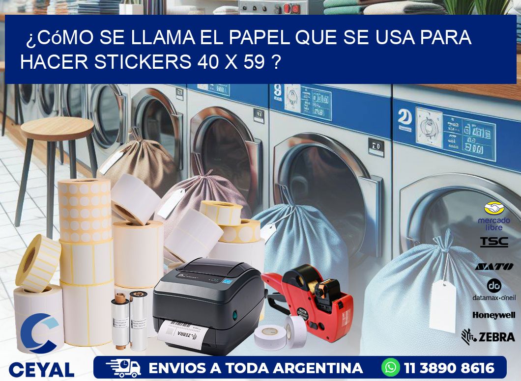 ¿Cómo se llama el papel que se usa para hacer stickers 40 x 59 ?
