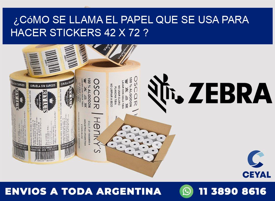 ¿Cómo se llama el papel que se usa para hacer stickers 42 x 72 ?