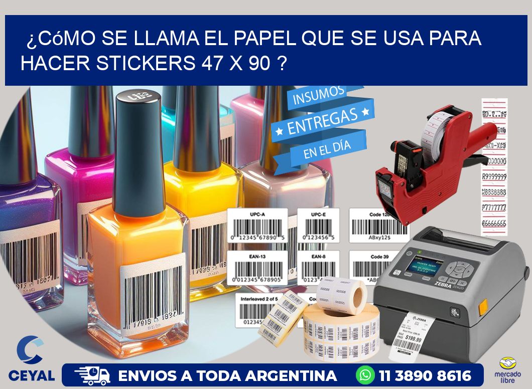 ¿Cómo se llama el papel que se usa para hacer stickers 47 x 90 ?
