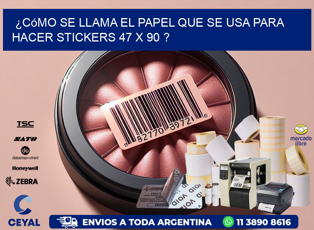 ¿Cómo se llama el papel que se usa para hacer stickers 47 x 90 ?