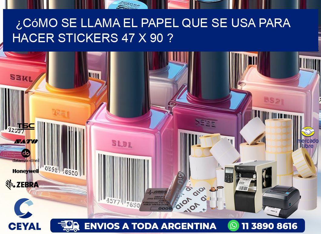 ¿Cómo se llama el papel que se usa para hacer stickers 47 x 90 ?