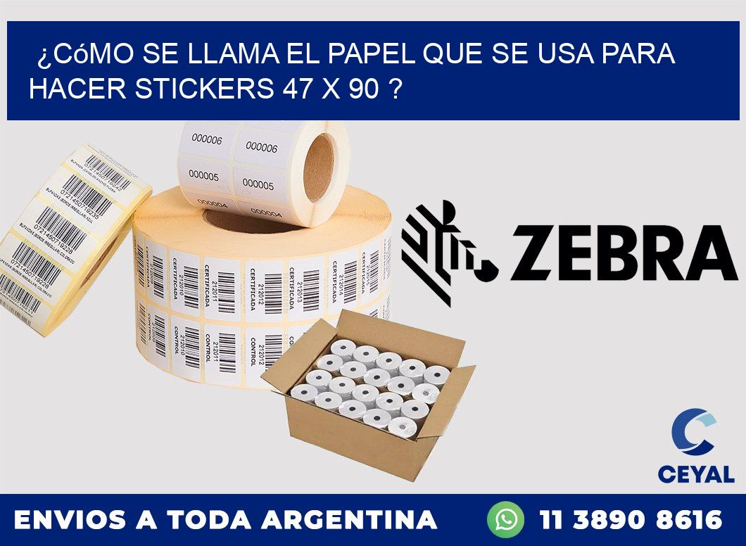 ¿Cómo se llama el papel que se usa para hacer stickers 47 x 90 ?