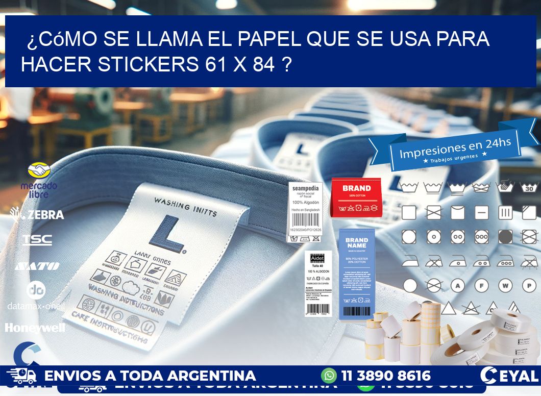 ¿Cómo se llama el papel que se usa para hacer stickers 61 x 84 ?