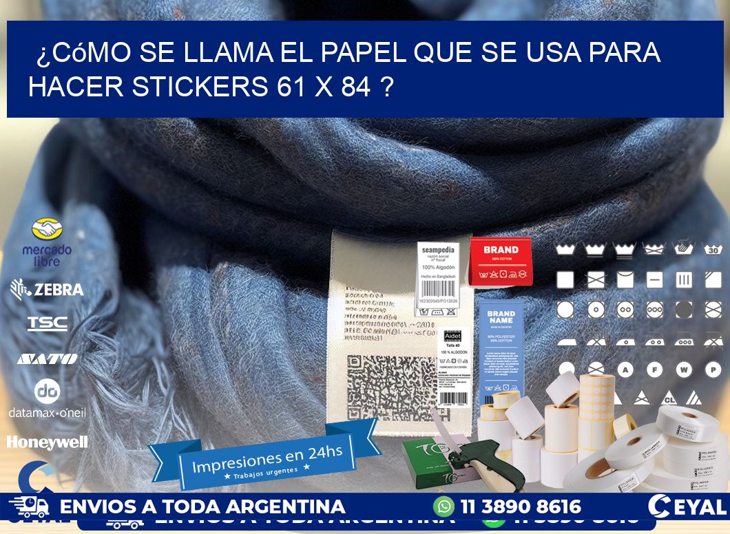 ¿Cómo se llama el papel que se usa para hacer stickers 61 x 84 ?