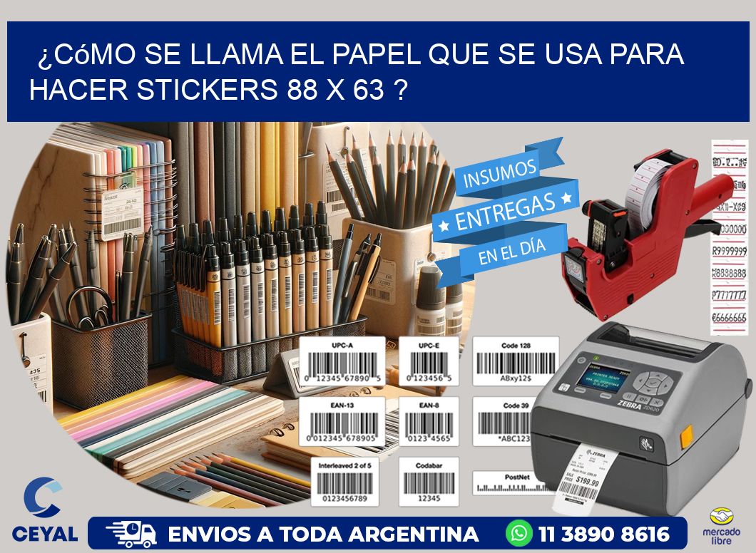 ¿Cómo se llama el papel que se usa para hacer stickers 88 x 63 ?