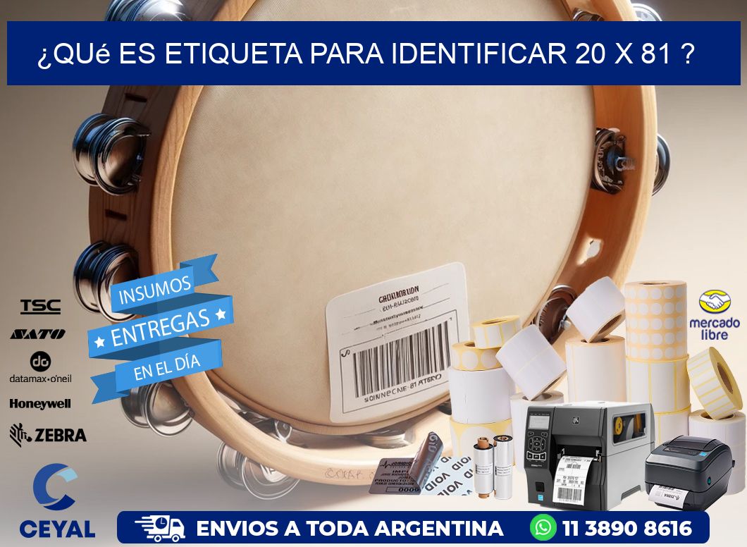 ¿Qué es etiqueta para identificar 20 x 81 ?
