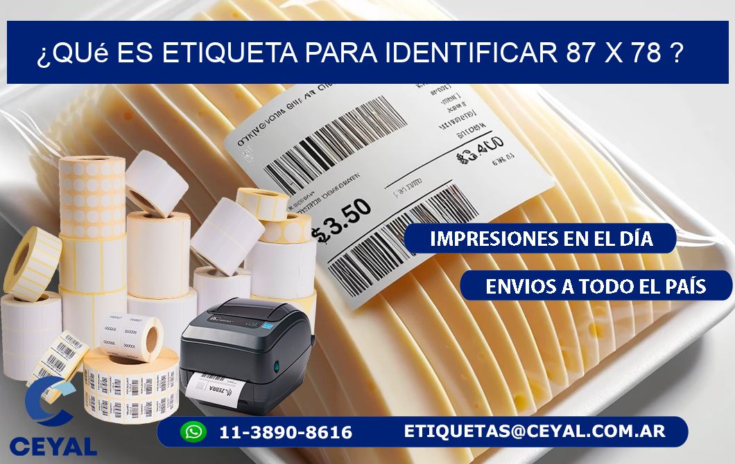 ¿Qué es etiqueta para identificar 87 x 78 ?